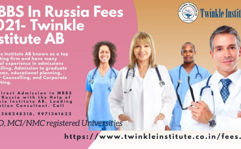 MBBS In Russia Fees 2021 | cost of mbbs in russia- Twinkle Institute AB