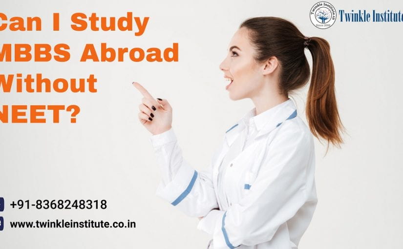 Can I Study MBBS Abroad Without NEET?