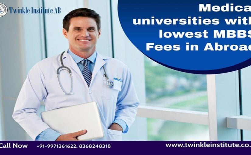 Medical universities with lowest MBBS Fees in Abroad