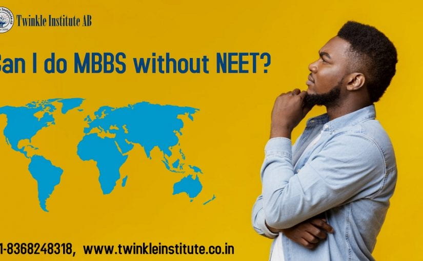 Can I Do MBBS Study Without NEET?