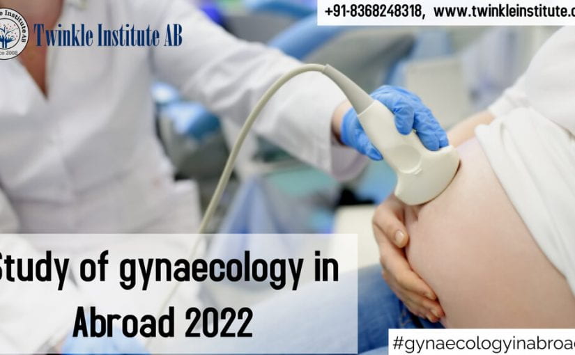 Study Of Gynaecology In Abroad 2022